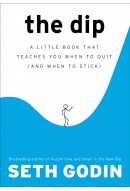 the-dip-a-little-book-that-teaches-you-when-to-quit-and-when-to-stick